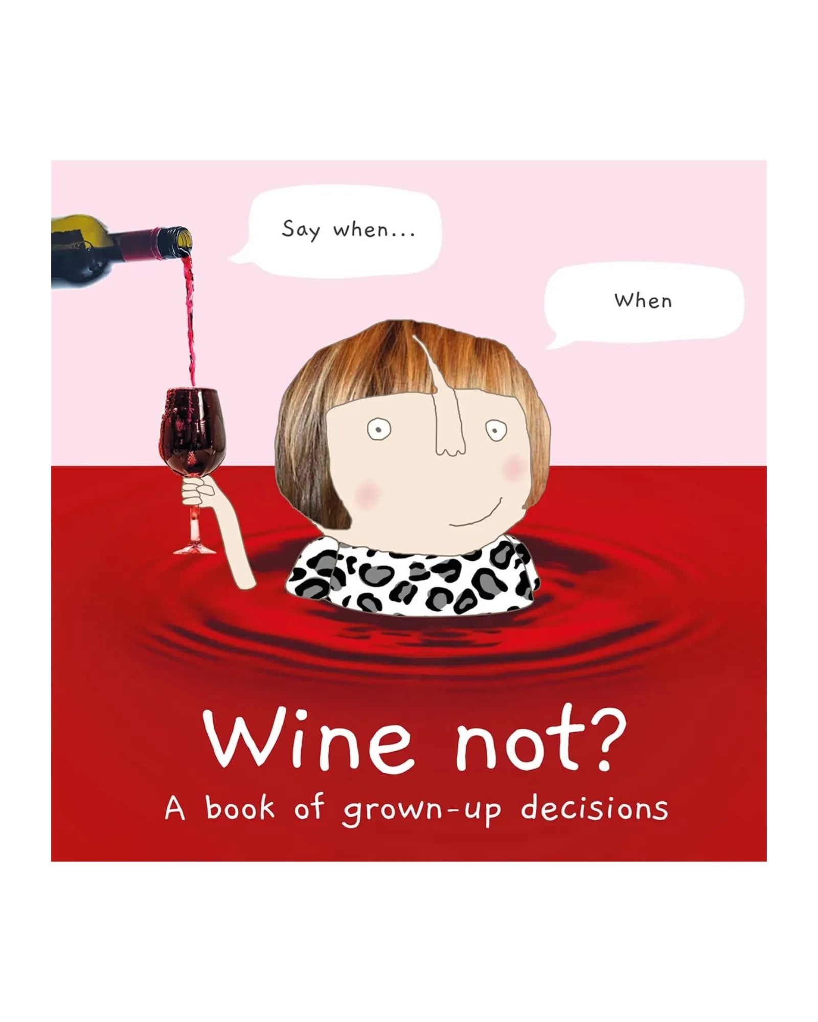 Wine Not: A Book Of Grown Up Decisions