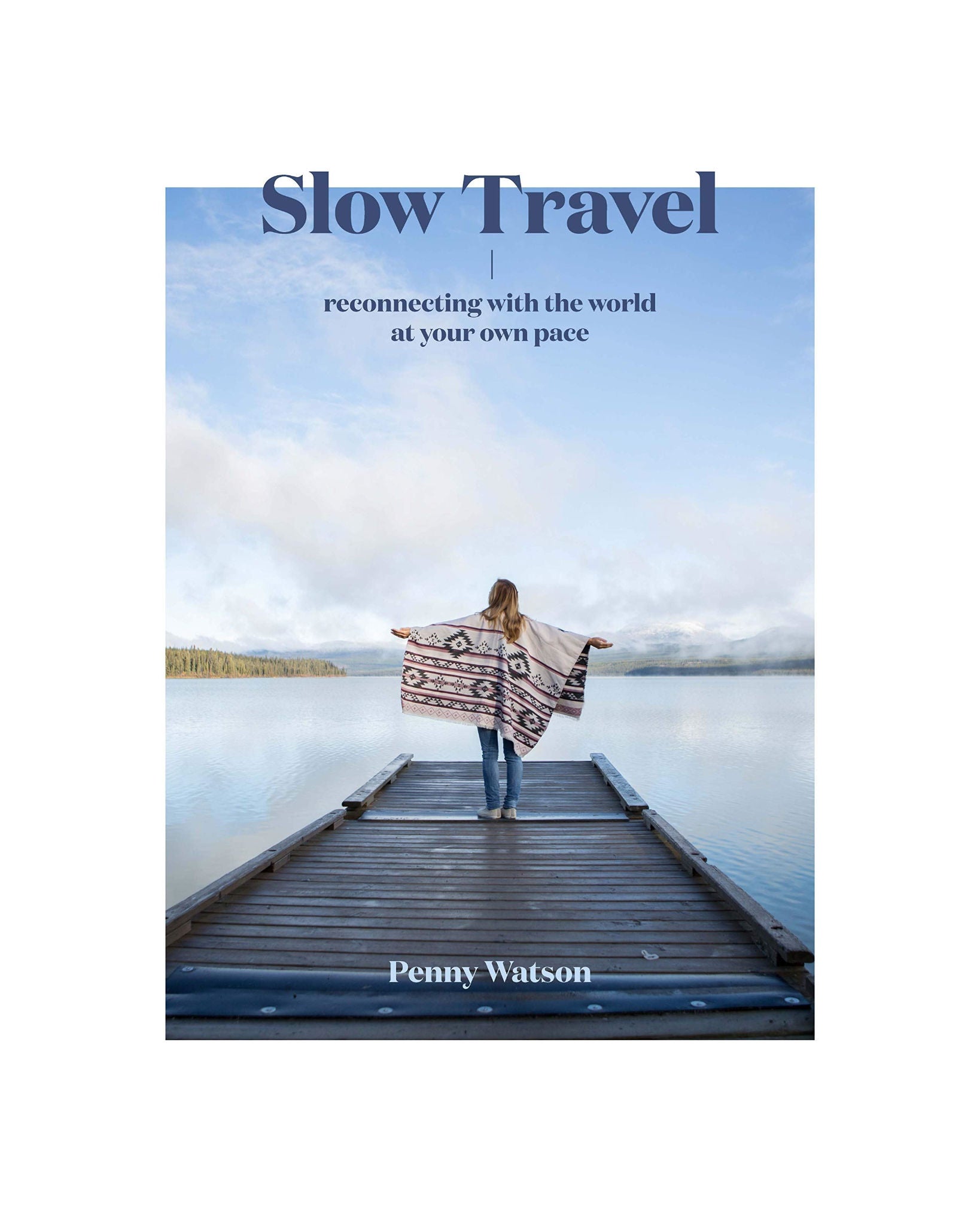 Slow Travel: Reconnecting With The World At Your Own Pace