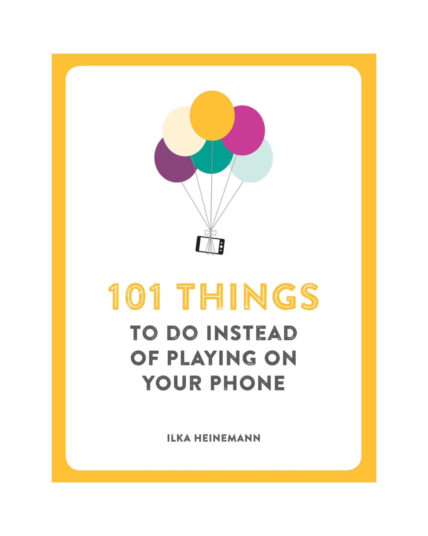 101 Things To Do Instead of Playing on Your Phone