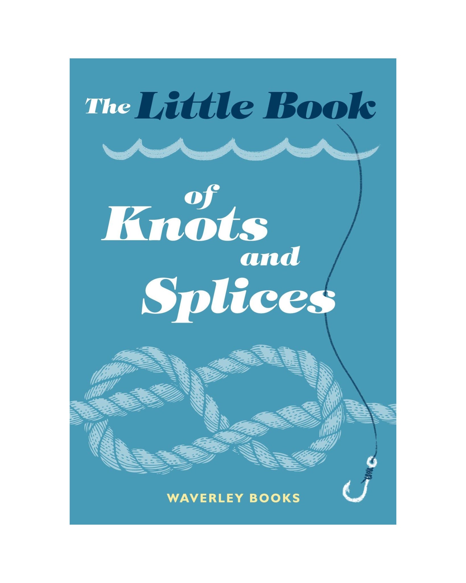 Little Book Of Knots And Splices